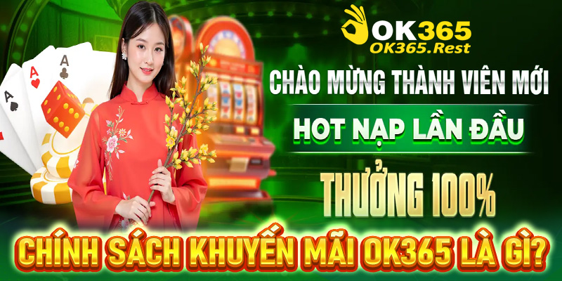 Cẩm nang chung về chính sách khuyến mãi OK365 là gì?