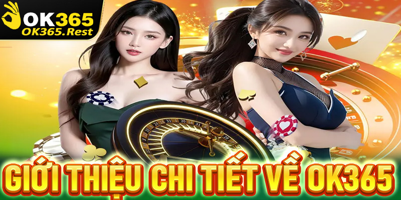 Giới thiệu chi tiết về sân chơi uy tín OK365