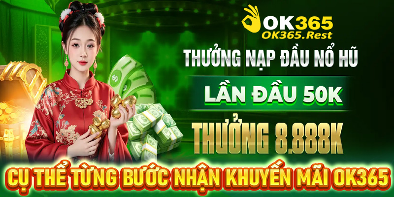 Hướng dẫn cụ thể từng bước nhận khuyến mãi OK365 cho tân thủ mới 