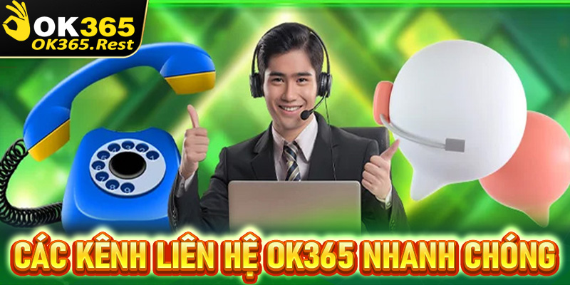 Những kênh liên hệ OK365 giải đáp nhanh chóng được dùng nhiều nhất